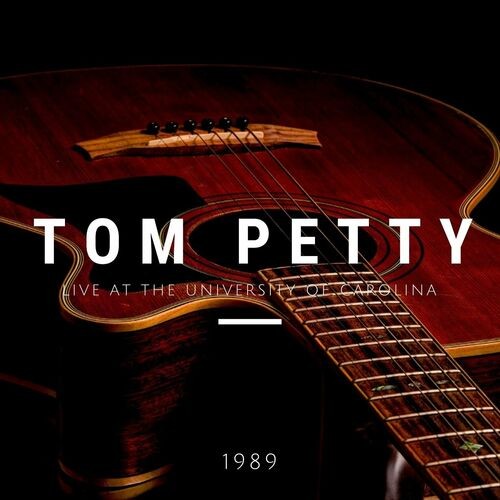 Tom-Petty---Tom-Petty-Live-At-The-University-Of-Carolina-1989.jpg