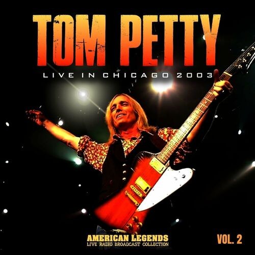 Tom-Petty---Tom-Petty-Live-In-Chicago-2003-vol.-2.jpg